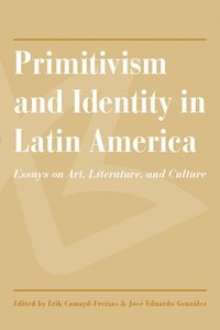 bokomslag Primitivism and Identity in Latin America