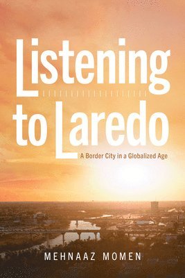Mehnaaz Momen - Listening to Laredo, Inbunden