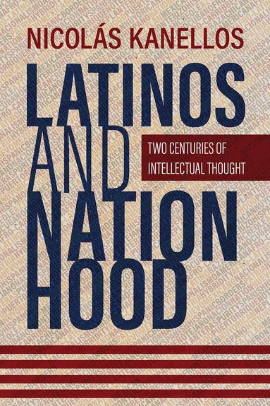 Nicolás Kanellos - Latinos and Nationhood, Häftad
