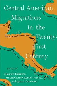 bokomslag Central American Migrations in the Twenty-First Century