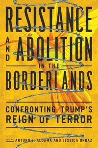 bokomslag Resistance and Abolition in the Borderlands