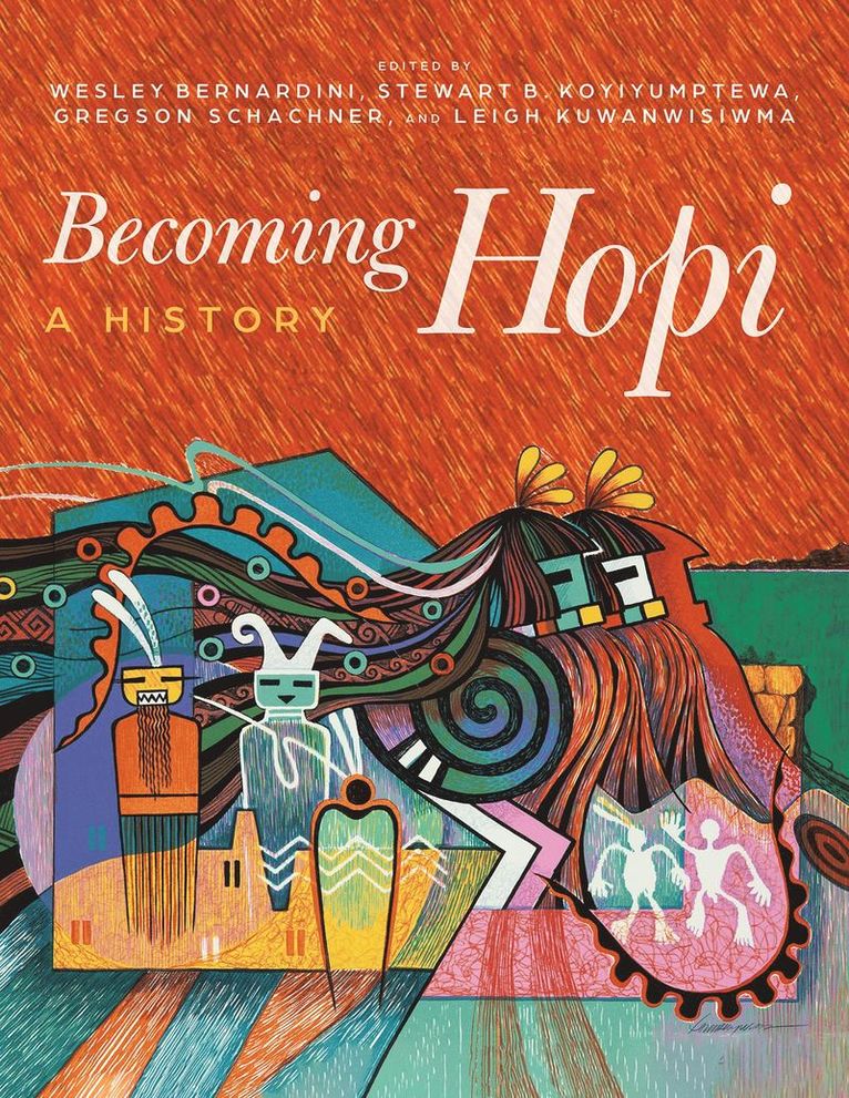 Wesley Bernardini, Stewart B. Koyiyumptewa, Gregson Schachner, Leigh J. Kuwanwisiwma, Stewart B Koyiyumptewa, Leigh J Kuwanwisiwma - Becoming Hopi, Häftad