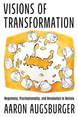 bokomslag Visions of Transformation: Hegemony, Plurinationality, and Revolution in Bolivia