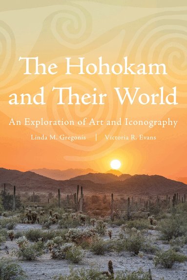 Linda M. Gregonis, Victoria Riley Evans - Hohokam and Their World, Häftad