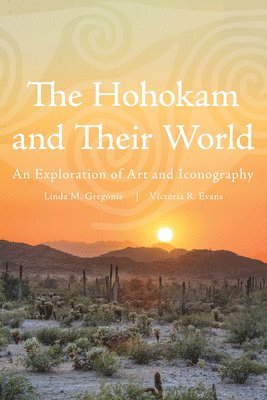 Linda M. Gregonis, Victoria Riley Evans, Linda M Gregonis - Hohokam and Their World, Häftad
