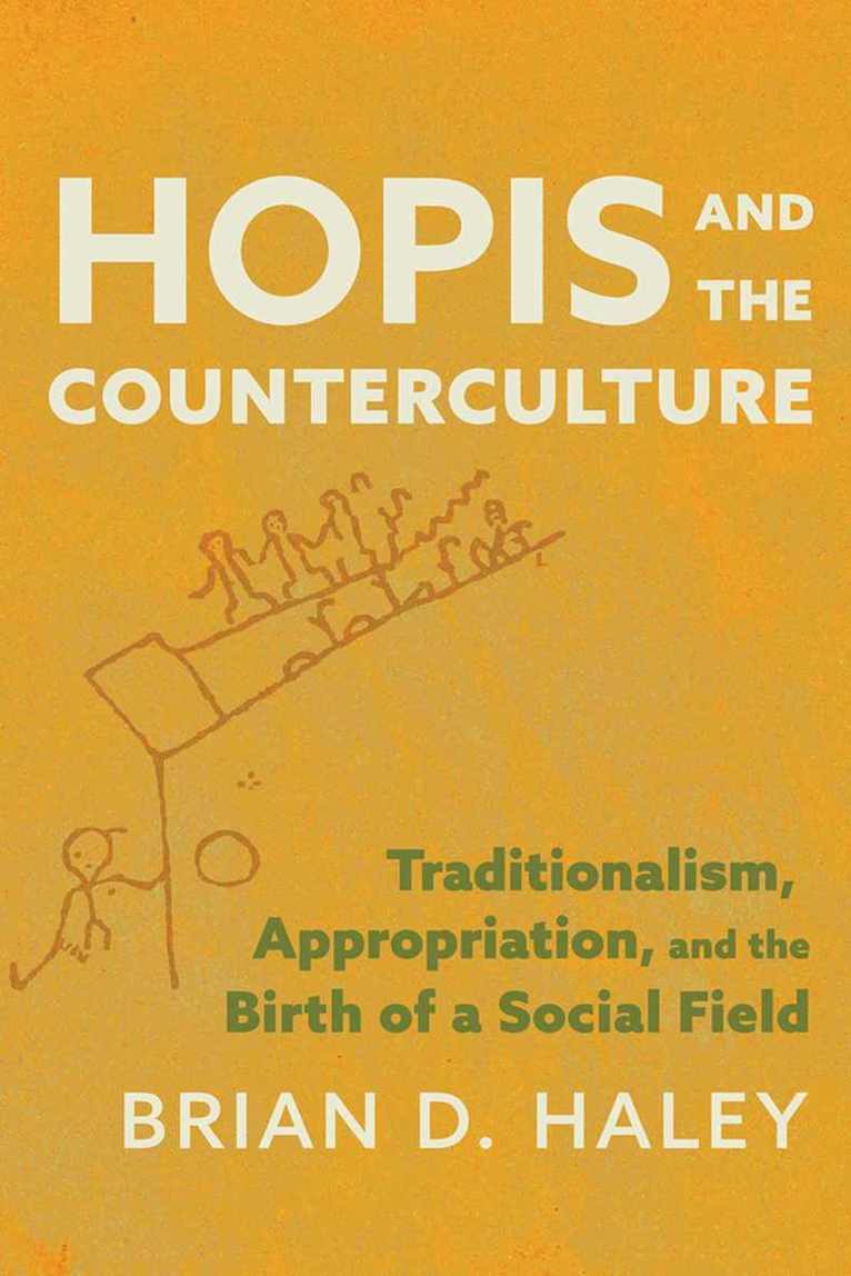 Brian Haley - Hopis and the Counterculture, Inbunden