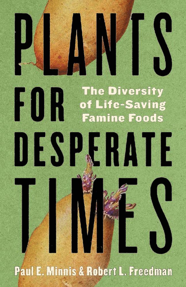 Paul E. Minnis, Robert Freedman, Paul E Minnis - Plants for Desperate Times, Häftad