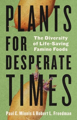 Paul E. Minnis, Robert Freedman, Paul E Minnis - Plants for Desperate Times, Inbunden