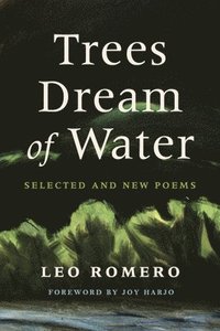 bokomslag Trees Dream of Water: Selected and New Poems