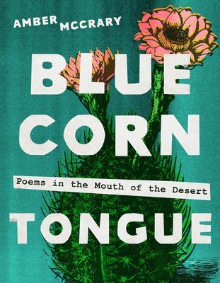 bokomslag Blue Corn Tongue: Poems in the Mouth of the Desert Volume 97