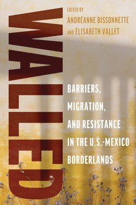 Andréanne Bissonnette, Élisabeth Vallet - Walled, Inbunden
