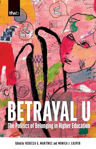 Rebecca G. Martínez, Monica J. Casper - Betrayal U, Häftad