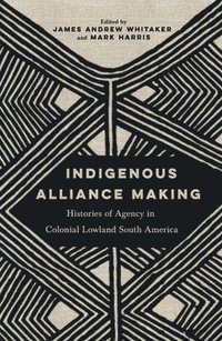 bokomslag Indigenous Alliance Making