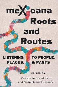 bokomslag Mexicana Roots and Routes