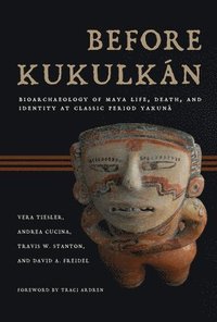 bokomslag Before Kukulkán: Bioarchaeology of Maya Life, Death, and Identity at Classic Period Yaxuná