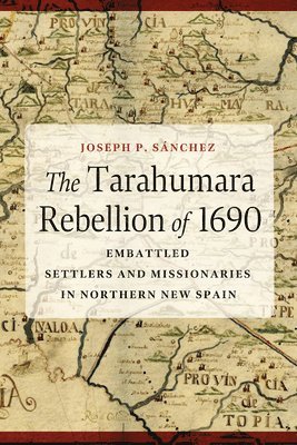 bokomslag The Tarahumara Rebellion of 1690