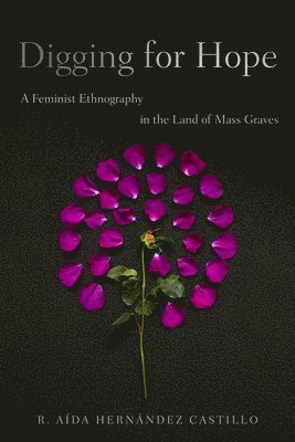 bokomslag Digging for Hope: A Feminist Ethnography in the Land of Mass Graves