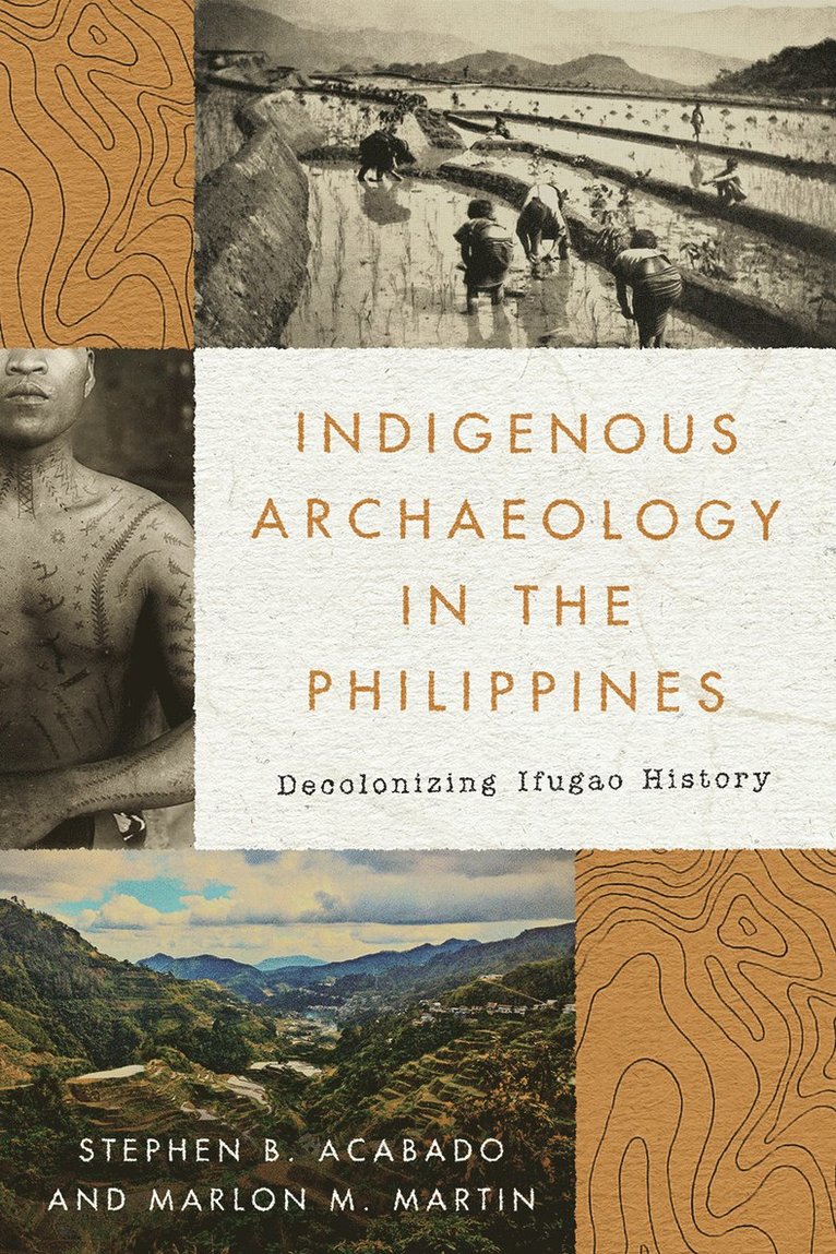 Stephen Acabado, Marlon Martin - Indigenous Archaeology in the Philippines, Häftad