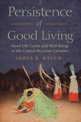 James R. Welch, James R Welch - Persistence of Good Living, Häftad