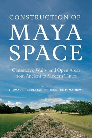 Thomas H. Guderjan, Jennifer P. Mathews - Construction of Maya Space, Häftad