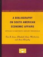 bokomslag A Bibliography on South American Economic Affairs