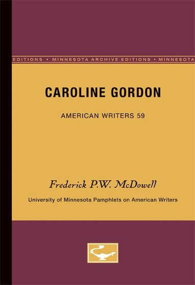 Frederick P.W. McDowell - Caroline Gordon - American Writers 59, Häftad