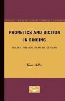 bokomslag Phonetics and Diction in Singing: Italian, French, Spanish, German