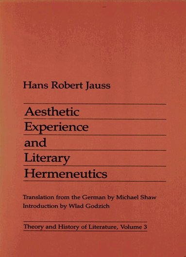 Hans Robert Jauss - Aesthetic Experience and Literary Hermeneutics, Häftad