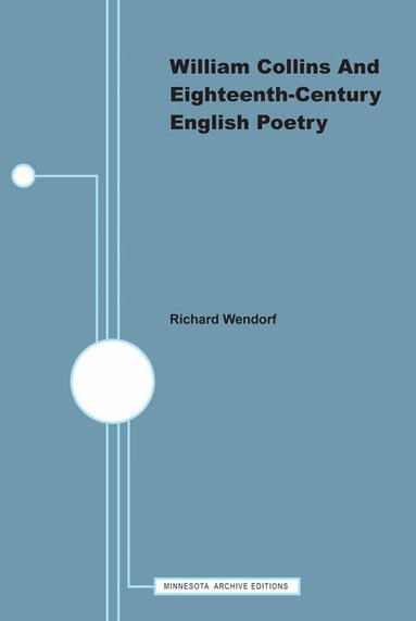 Richard Wendorf - William Collins and Eighteenth-Century English Poetry, Häftad