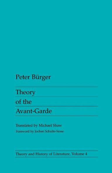 Peter Burger - Theory of the Avant-Garde, Häftad