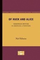 Neil Schmitz - Of Huck and Alice: Humorous Writing in American Literature, Häftad