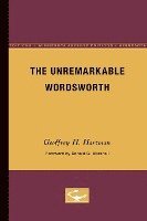 Geoffrey H. Hartman - The Unremarkable Wordsworth: Volume 34, Häftad
