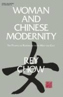 Rey Chow - Woman and Chinese Modernity, Häftad