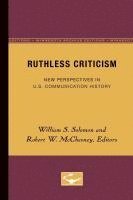 bokomslag Ruthless Criticism: New Perspectives in U.S. Communication History