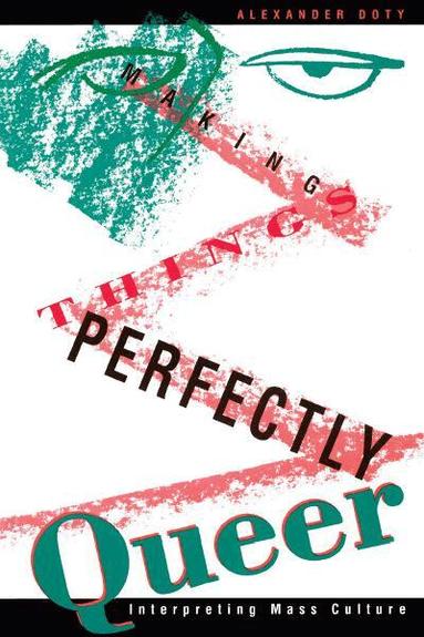 Alexander Doty - Making Things Perfectly Queer, Häftad