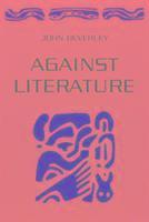 John Beverley - Against Literature, Häftad