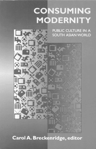 Carol A. Breckenridge - Consuming Modernity, Häftad