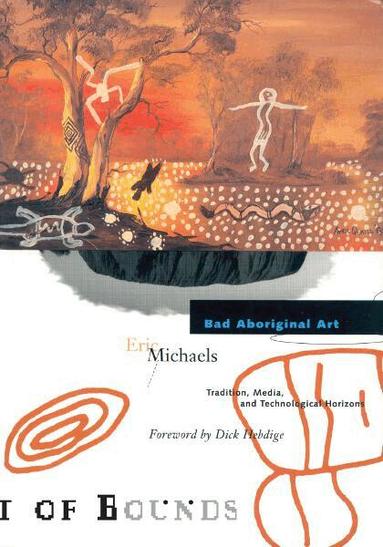 Eric Michaels - Bad Aboriginal Art, Häftad