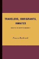 bokomslag Travelers,Immigrants,Inmates