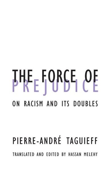Pierre-Andre Taguieff - Force of Prejudice, Häftad
