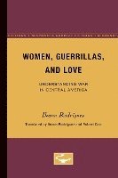 Women, Guerrillas, and Love: Understanding War in Central America