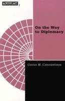 Costas M. Constantinou - On the Way to Diplomacy, Häftad