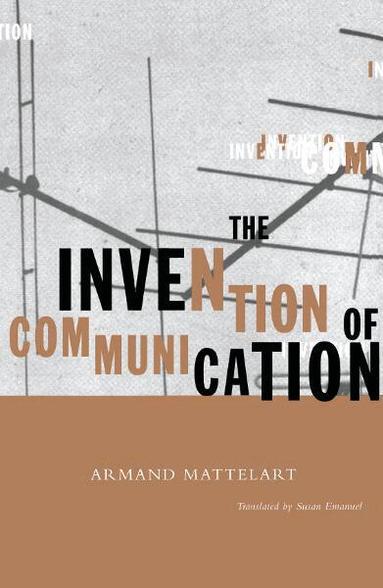 Armand Mattelart - Invention of Communication, Häftad