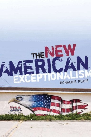 Donald E. Pease - New American Exceptionalism, Häftad