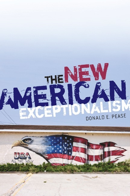 Donald E. Pease - New American Exceptionalism, Häftad
