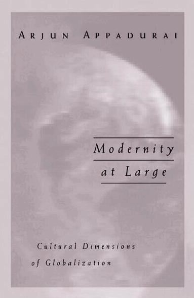 Arjun Appadurai - Modernity at Large, Häftad