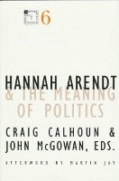 Craig Calhoun - Hannah Arendt and the Meaning of Politics, Häftad