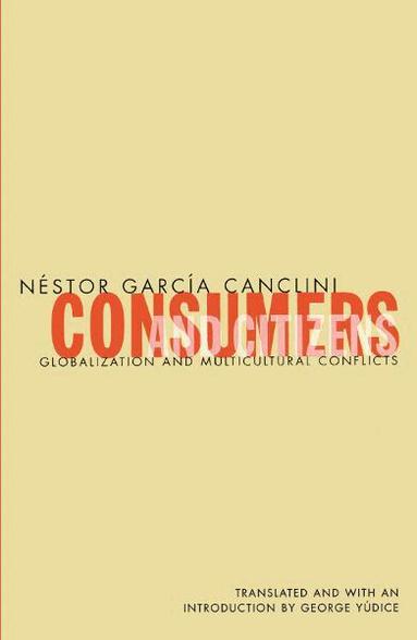 Nestor Garcia Canclini - Consumers and Citizens, Häftad