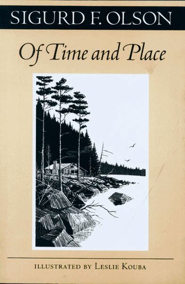 Sigurd F. Olson - Of Time and Place, Häftad