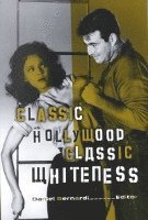 bokomslag Classic Hollywood, Classic Whiteness